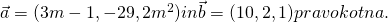 \vec a=(3m-1,-29,2m^2) in \vec b=(10,2,1) pravokotna.