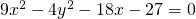 9x^2-4y^2-18x-27=0