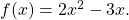 f(x)=2x^2-3x.