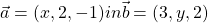 \vec a=(x,2,-1) in \vec b=(3,y,2)