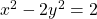 x^2-2y^2=2