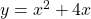 y=x^2+4x