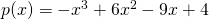 p(x)=-x^3+6x^2-9x+4