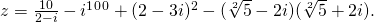 z=\frac{10}{2-i}-i^1^0^0+(2-3i)^2-(\sqrt[2]{5}-2i) (\sqrt[2]{5}+2i).