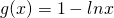 g(x)=1-ln x